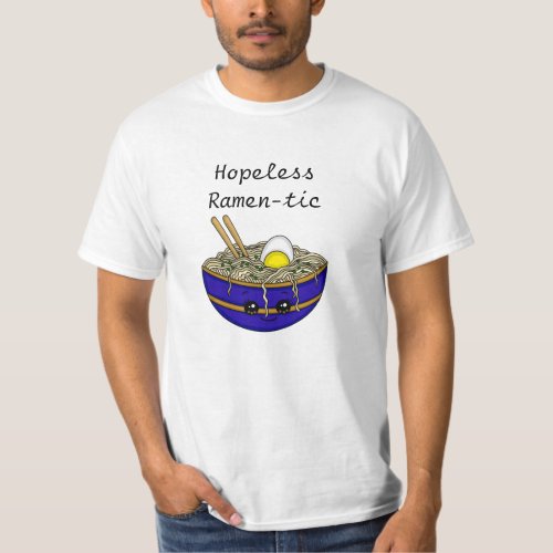 Hopeless Ramen_tic  Funny Ramen Food Pun T_Shirt