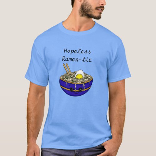 Hopeless Ramen_tic  Funny Ramen Food Pun  T_Shirt