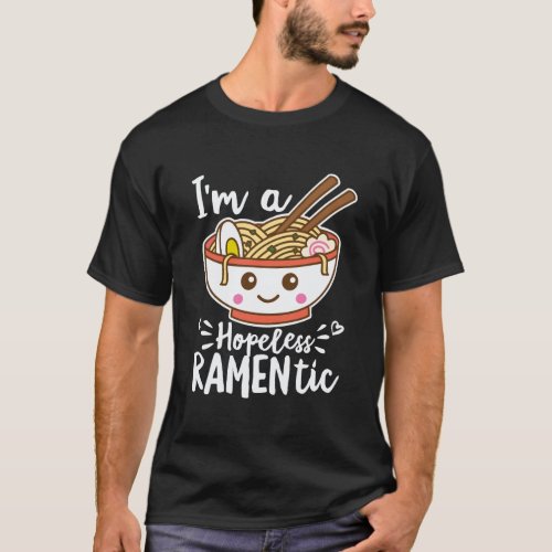 Hopeless Ramentic Cute Kawaii Ramen Noodles Funny T_Shirt