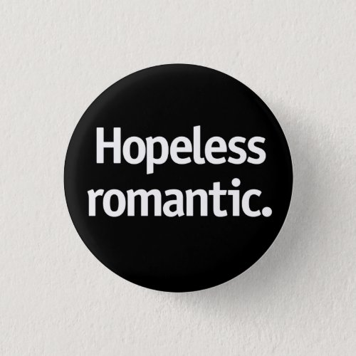Hopeless romantic button