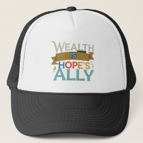 Hopes Wealth Trucker Hat