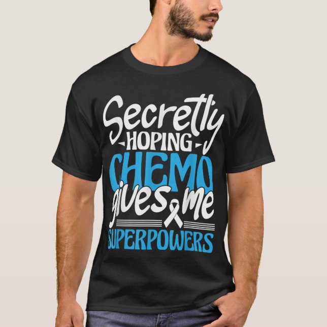 Hoping Chemo Gives Me Superpowers - Cancer Survivo T-Shirt (Front)