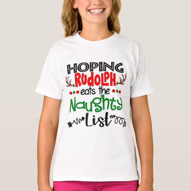 Hoping Rudolph Eats The Naughty List T-Shirt (Front)