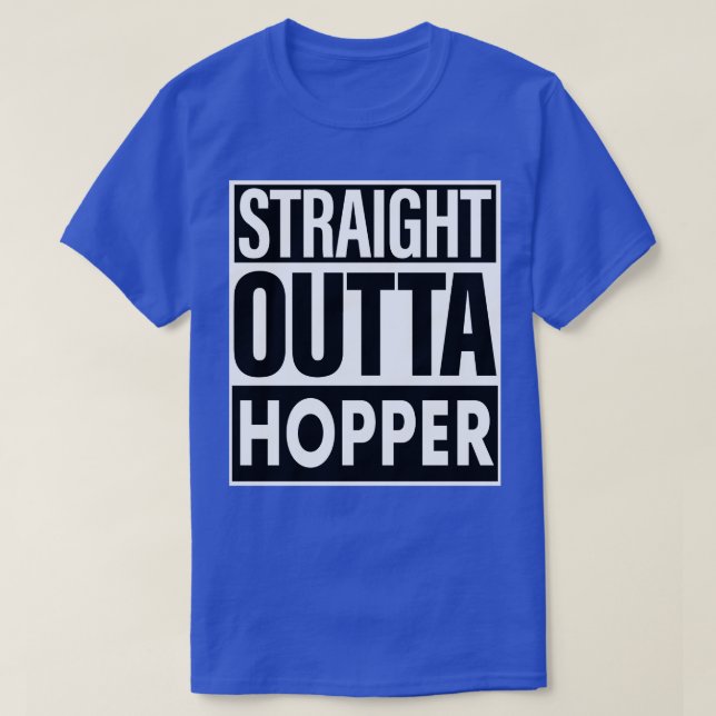 Hopper Name Straight Outta Hopper T-Shirt (Design Front)