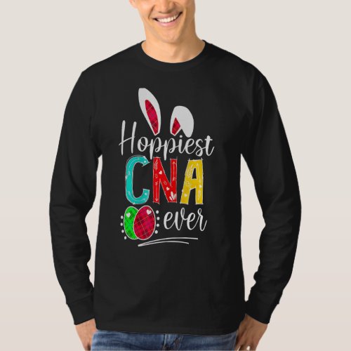 Hoppiest Cna Ever Happiest Cna Easter For Nurse Ev T_Shirt