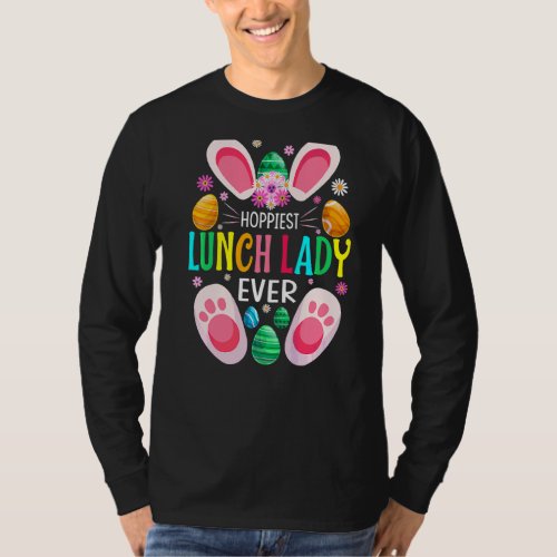 Hoppiest Lunch Lady Ever Easter Day Bunny T_Shirt