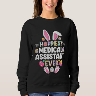 Hoppiest Medical Assistant Ever Easter  Easter Day Sweatshirt
