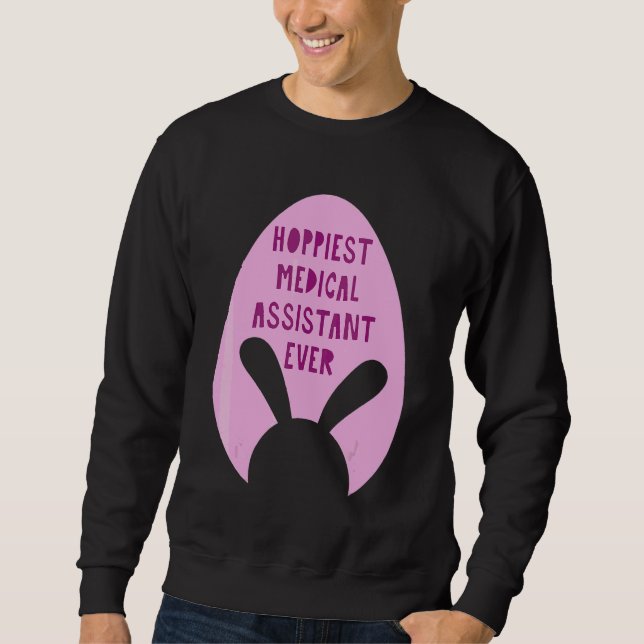Hoppiest Medical Assistant Ever Profession Sweatshirt (Front)