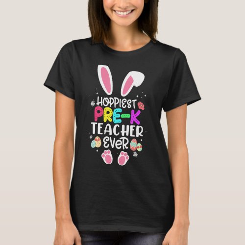 Hoppiest Pre K Teacher Ever Bunny Egg Floral Easte T_Shirt