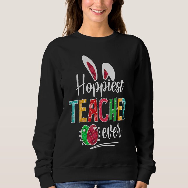 Hoppiest Teacher Ever Bunny Ears Buffalo Plaid Eas Sweatshirt (Front)