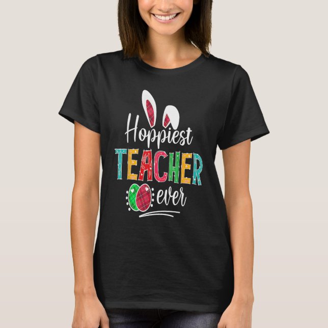 Hoppiest Teacher Ever Bunny Ears Buffalo Plaid Eas T-Shirt (Front)