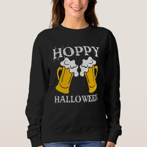 Hoppy Halloween Halloween Beer Drinking Beer Drink Sweatshirt