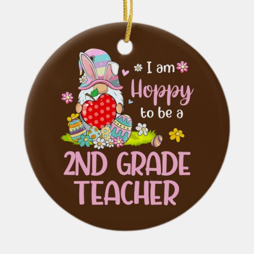 Hoppy To Be A 2nd Grade Teacher Gnome Bunny Ceramic Ornament