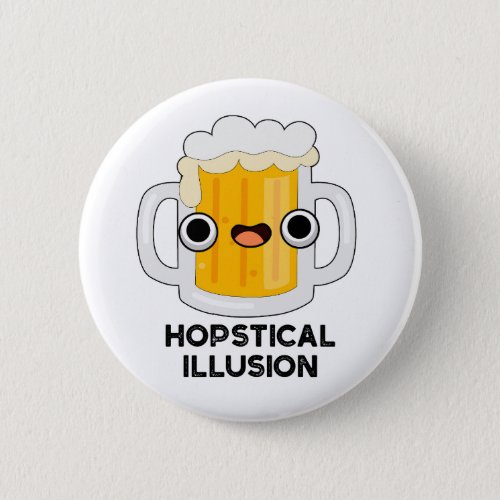 Hopstical Illusion Funny Beer Pun  Button