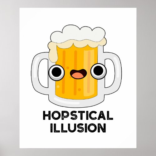 Hopstical Illusion Funny Beer Pun  Poster