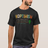 Craft Beer T-Shirt Hoptimistric Definition Brewers Drinkers