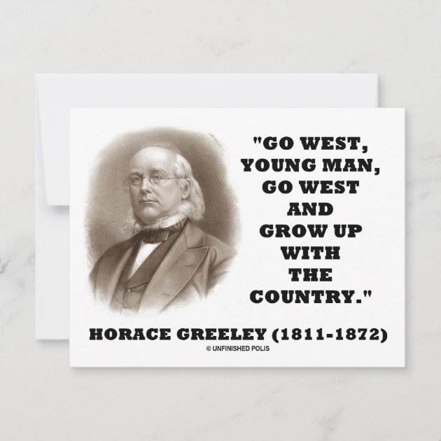 Horace Greeley Go West Young Man Go West | Zazzle