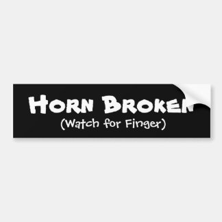 Horn Broken, (Watch for Finger) Bumper Sticker