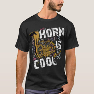 Horn is cool French horn orchestra marching band h T-Shirt