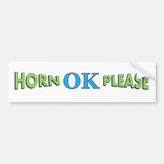 Horn Ok Please Bumper Sticker