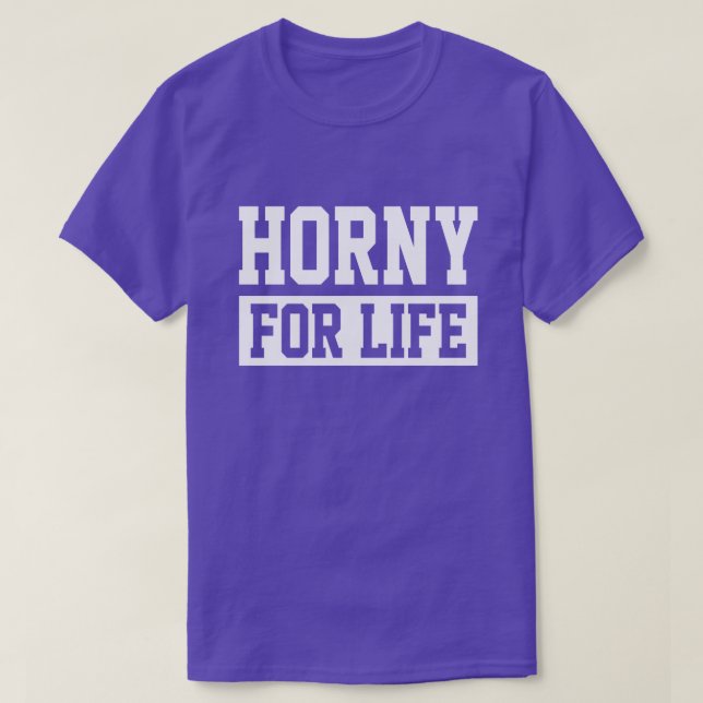 Horny For Life T-shirt (Design Front)