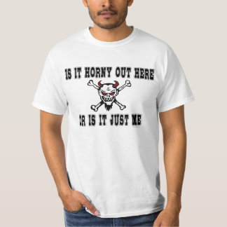 Horny Out Here T-Shirt
