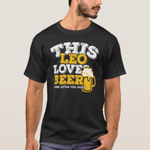 Horoscope Leo Zodiac Sign Loves Beer T_Shirt