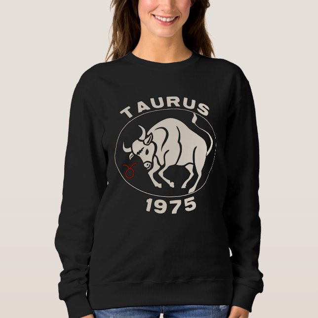 Horoscope Zodiac Sign Bull Taurus 1975 Sweatshirt (Front)