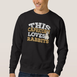 Horoscope Zodiac Sign Capricorn Loves Rabbits Sweatshirt