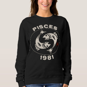 Horoscope Zodiac Sign Fish Pisces 1981 Sweatshirt