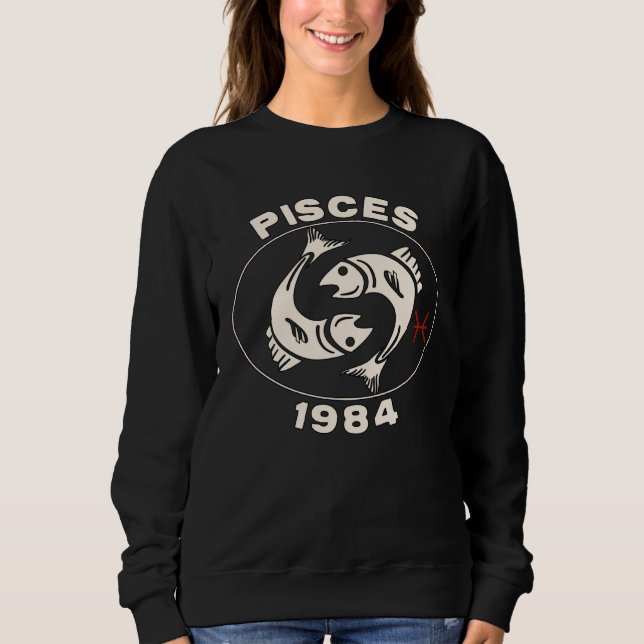 Horoscope Zodiac Sign Fish Pisces 1984 Sweatshirt (Front)