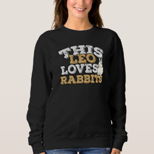 Horoscope Zodiac Sign Leo Loves Rabbits Sweatshirt