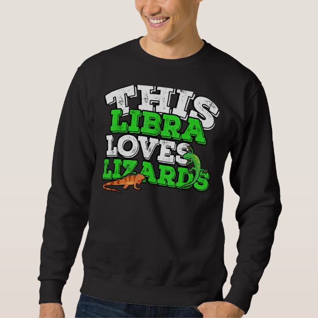 Horoscope Zodiac Sign Libra Loves Lizards Sweatshirt (Front)