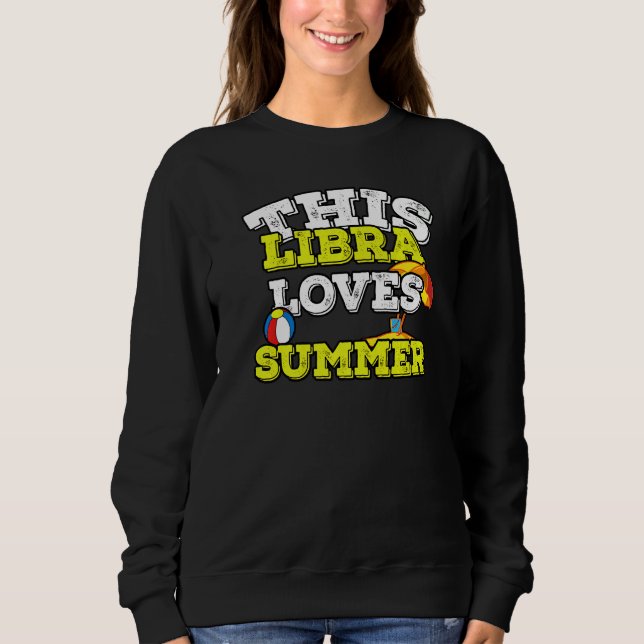 Horoscope Zodiac Sign Libra Loves Summer   Sweatshirt (Front)