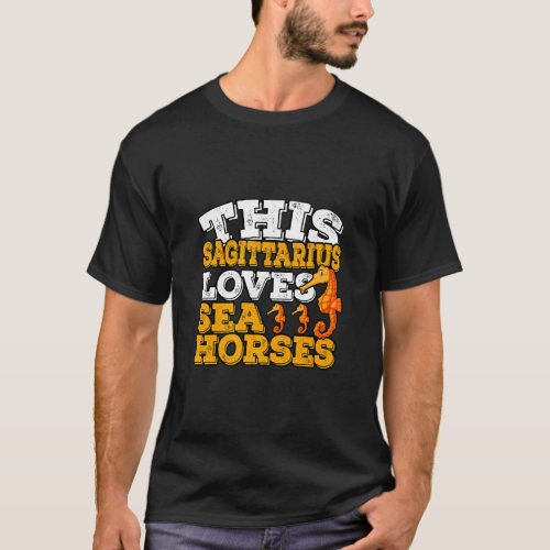 Horoscope Zodiac Sign Sagittarius Loves Sea Horses T_Shirt