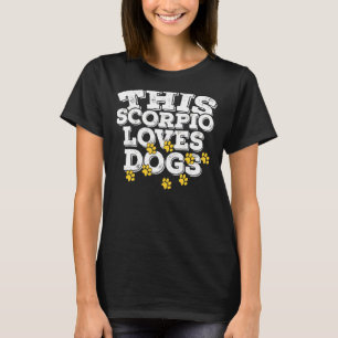 Horoscope Zodiac Sign Scorpio Loves Dogs T-Shirt