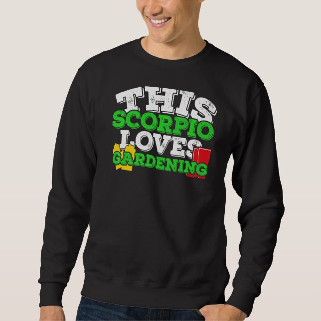 Horoscope Zodiac Sign Scorpio Loves Gardening Sweatshirt (Front)