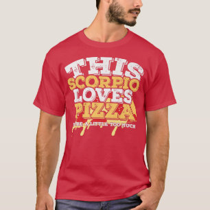 Horoscope Zodiac Sign Scorpio Loves Pizza  T-Shirt