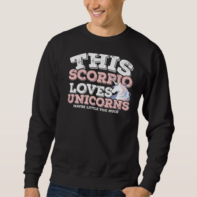Horoscope Zodiac Sign Scorpio Loves Unicorns Sweatshirt (Front)