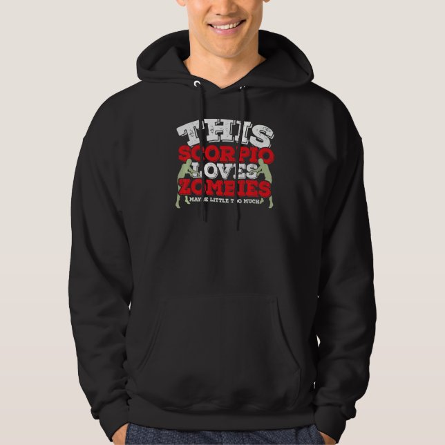 Horoscope Zodiac Sign Scorpio Loves Zombies Hoodie (Front)