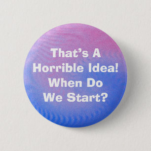 Horrible Idea Button