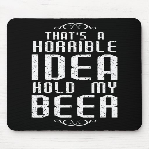 Horrible Idea Hold My Beer Oktoberfest Gift Mouse Pad