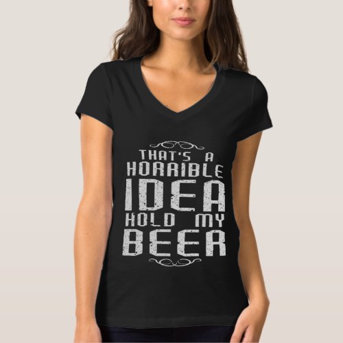 Horrible Idea Hold My Beer Oktoberfest Gift T_Shirt