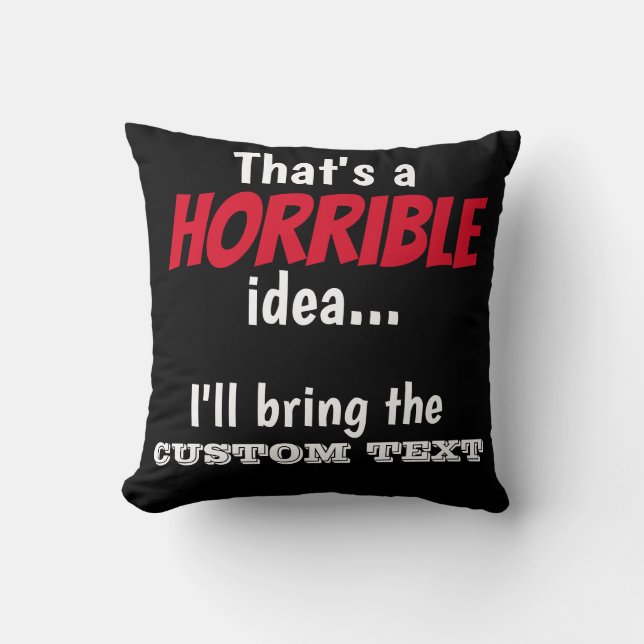 Horrible Idea, let's do it!  Throw Pillow (Front)