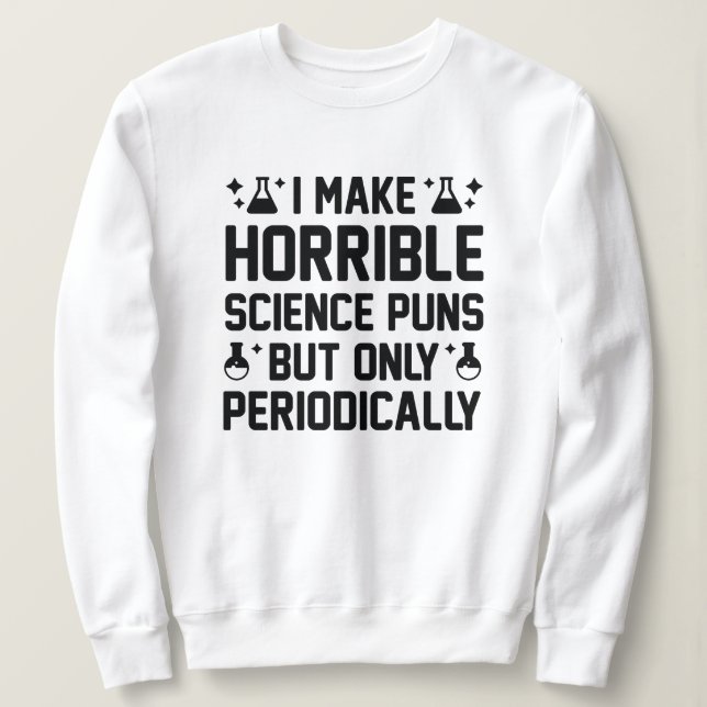 Horrible Science Puns Sweatshirt (Design Front)