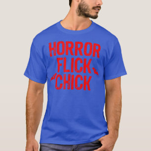 Horror Flick Chick Slasher Movie Blood Splatter Ha T-Shirt