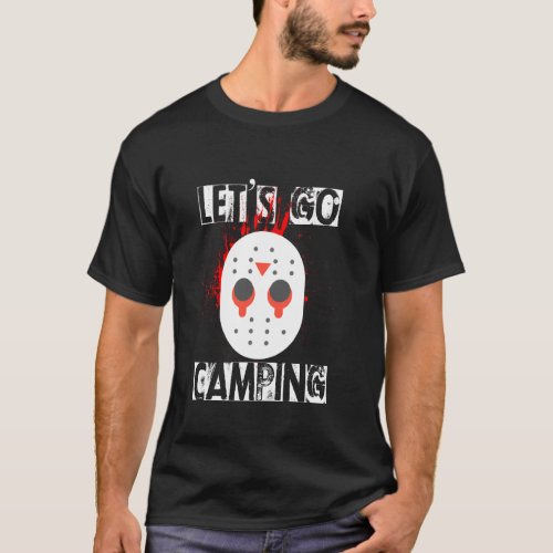 Horror Halloween Lets Go Camping Mask Serial Kill T_Shirt