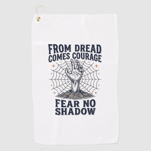 Horror Motivation Shirt With Undead Courage Quote Golf Towel