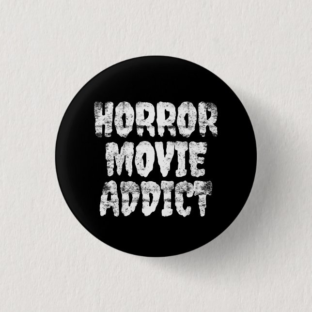 Horror Movie Addict Badge Button (Front)