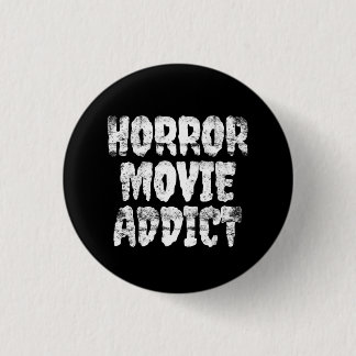 Horror Movie Addict Badge Button